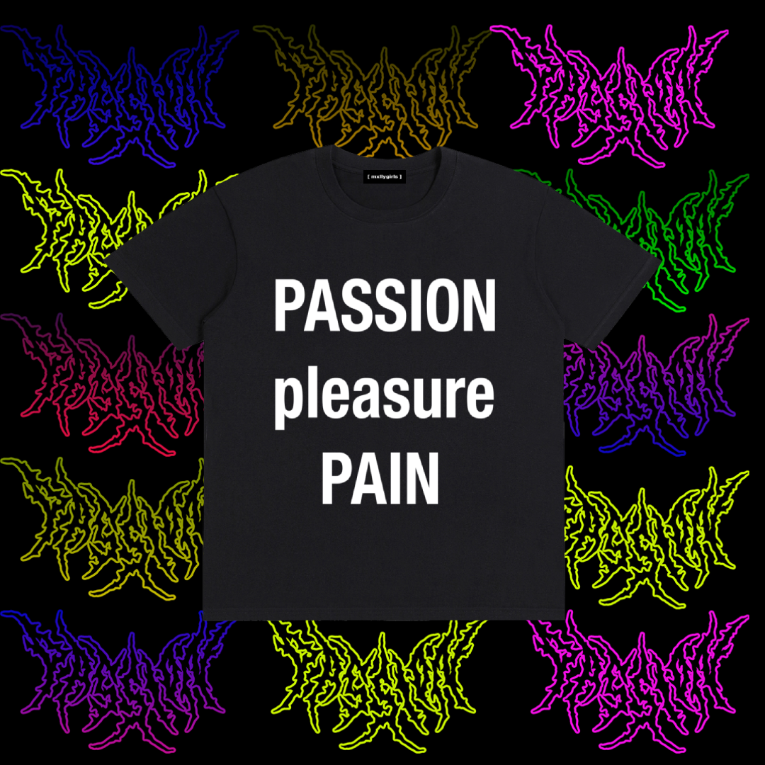 PASSION PLEASURE PAIN TEE